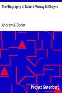 The Biography of Robert Murray M'Cheyne — Andrew A. (Andrew Alexander) Bonar cover