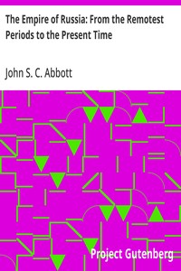 The Empire of Russia: From the Remotest Periods to the Present Time — John S. C. (John Stevens Cabot) Abbott cover