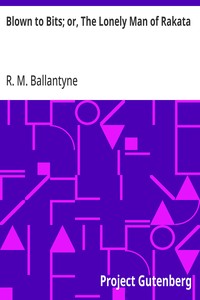 Blown to Bits; or, The Lonely Man of Rakata — R. M. (Robert Michael) Ballantyne cover