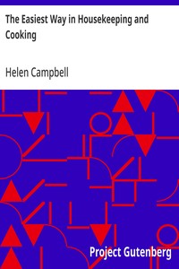 The Easiest Way in Housekeeping and Cooking: Adapted to Domestic Use or Study in Classes cover