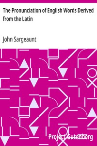 The Pronunciation of English Words Derived from the Latin: Society for Pure English Tract 4 — John Sargeaunt cover