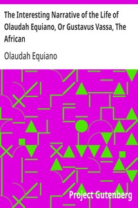 The Interesting Narrative of the Life of Olaudah Equiano, Or Gustavus Vassa, The African: Written By Himself — Olaudah Equiano cover
