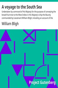 A voyage to the South Sea : $b Undertaken by command of His Majesty for the purpose of conveying the bread-fruit tree to the West Indies in His Majesty's ship the Bounty commanded by Lieutenant William Bligh; including an account of the mutiny on boa — William Bligh cover
