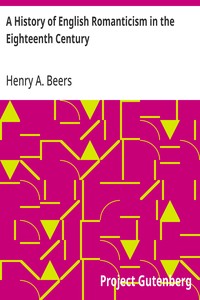 A History of English Romanticism in the Eighteenth Century — Henry A. (Henry Augustin) Beers cover