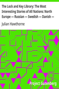 The Lock and Key Library: The Most Interesting Stories of All Nations: North Europe — Russian — Swedish — Danish — Hungarian — Anonymous cover