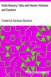 Violin Mastery: Talks with Master Violinists and Teachers — Frederick Herman Martens cover