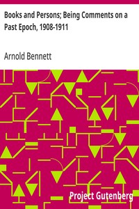 Books and Persons; Being Comments on a Past Epoch, 1908-1911 — Arnold Bennett cover
