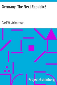 Germany, The Next Republic? — Carl W. (Carl William) Ackerman cover