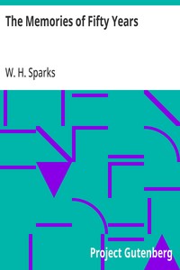 The Memories of Fifty Years: Containing Brief Biographical Notices of Distinguished Americans, and Anecdotes of Remarkable Men; Interspersed with Scenes and Incidents Occurring during a Long Life of Observation Chiefly Spent in the Southwest — W. H. (William Henry) Sparks cover