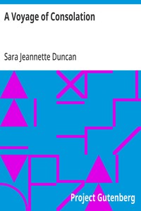 A Voyage of Consolation: (being in the nature of a sequel to the experiences of 'An American girl in London') — Sara Jeannette Duncan cover