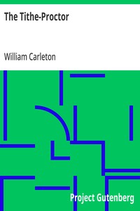 The Tithe-Proctor: The Works of William Carleton, Volume Two — William Carleton cover