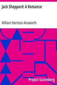 Jack Sheppard: A Romance — William Harrison Ainsworth cover