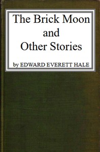 The Brick Moon, and Other Stories — Edward Everett Hale cover