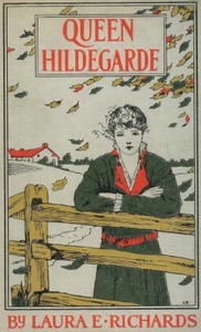 Queen Hildegarde — Laura Elizabeth Howe Richards cover