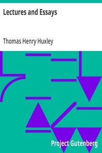 Lectures and Essays — Thomas Henry Huxley cover