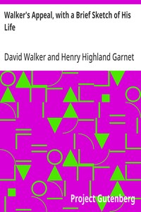 Walker's Appeal, with a Brief Sketch of His Life: And Also Garnet's Address to the Slaves of the United States of America — David Walker cover