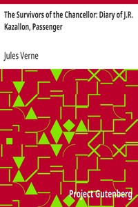 The Survivors of the Chancellor: Diary of J.R. Kazallon, Passenger — Jules Verne cover