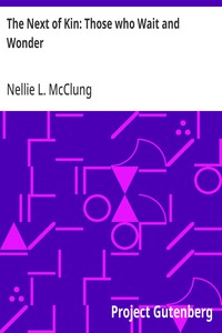 The Next of Kin: Those who Wait and Wonder — Nellie L. McClung cover