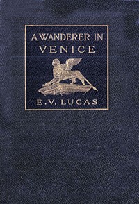 A Wanderer in Venice — E. V. (Edward Verrall) Lucas cover