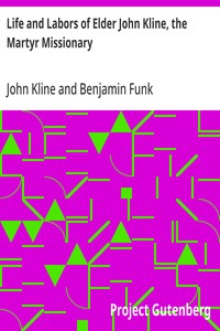 Life and Labors of Elder John Kline, the Martyr Missionary: Collated from his Diary by Benjamin Funk — John Kline cover