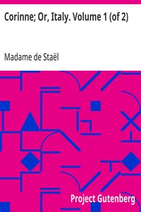 Corinne; Or, Italy. Volume 1 (of 2) — Madame de (Anne-Louise-Germaine) Staël cover