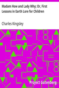 Madam How and Lady Why; Or, First Lessons in Earth Lore for Children — Charles Kingsley cover