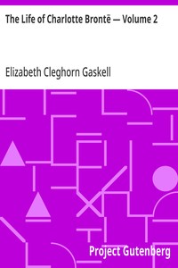 The Life of Charlotte Brontë — Volume 2 — Elizabeth Cleghorn Gaskell cover