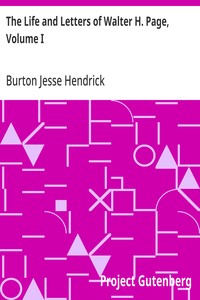 The Life and Letters of Walter H. Page, Volume I — Burton Jesse Hendrick cover
