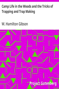 Camp Life in the Woods and the Tricks of Trapping and Trap Making — W. Hamilton (William Hamilton) Gibson cover