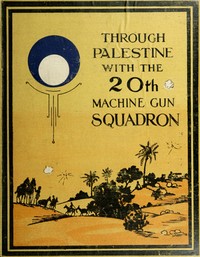 Through Palestine with the Twentieth Machine Gun Squadron — Unknown cover