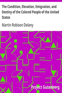 The Condition, Elevation, Emigration, and Destiny of the Colored People of the United States — Martin Robison Delany cover