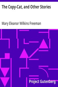 The Copy-Cat, and Other Stories — Mary Eleanor Wilkins Freeman cover