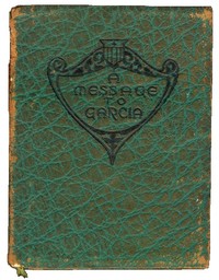 A Message to Garcia: Being a Preachment — Elbert Hubbard cover