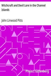 Witchcraft and Devil Lore in the Channel Islands: Transcripts from the Official Records of the Guernsey Royal Court, with an English Translation and Historical Introduction — John Linwood Pitts cover