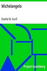 Michelangelo: A Collection of Fifteen Pictures and a Portrait of the Master, with Introduction and Interpretation — Estelle M. (Estelle May) Hurll cover
