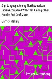 Sign Language Among North American Indians Compared With That Among Other Peoples And Deaf-Mutes: First Annual Report of the Bureau of Ethnology to the Secretary of the Smithsonian Institution, 1879-1880, Government Printing Office, Washington, 1881, — Garrick Mallery cover