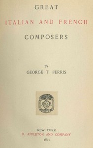 Great Italian and French Composers — George T. (George Titus) Ferris cover