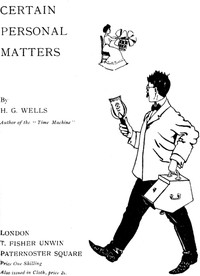 Certain Personal Matters — H. G. (Herbert George) Wells cover