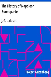 The History of Napoleon Buonaparte — J. G. (John Gibson) Lockhart cover