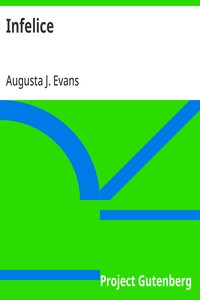 Infelice — Augusta J. (Augusta Jane) Evans cover
