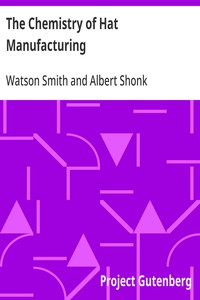 The Chemistry of Hat Manufacturing: Lectures Delivered Before the Hat Manufacturers' Association — Watson Smith cover