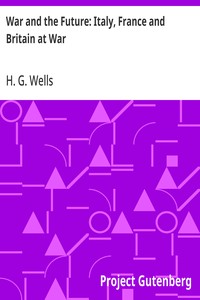 War and the Future: Italy, France and Britain at War — H. G. (Herbert George) Wells cover