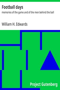 Football days : $b memories of the game and of the men behind the ball — William H. (William Hanford) Edwards cover