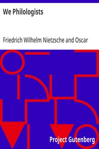 We Philologists: Complete Works of Friedrich Nietzsche, Volume 8 — Friedrich Wilhelm Nietzsche cover