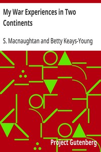 My War Experiences in Two Continents — S. (Sarah) Macnaughtan cover