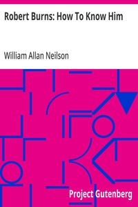 Robert Burns: How To Know Him — William Allan Neilson cover