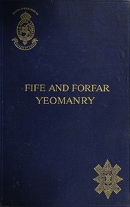 The Fife and Forfar Yeomanry, and 14th (F. & F. Yeo.) Battn. R.H. 1914-1919 — D. Douglas Ogilvie cover
