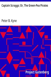 Captain Scraggs; Or, The Green-Pea Pirates — Peter B. (Peter Bernard) Kyne cover