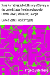 Slave Narratives: A Folk History of Slavery in the United States from Interviews with Former Slaves, Volume IV, Georgia Narratives, Part 4 — United States. Work Projects Administration cover