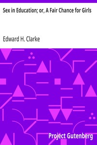 Sex in Education; or, A Fair Chance for Girls — Edward H. (Edward Hammond) Clarke cover